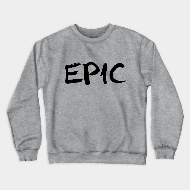 Epic Crewneck Sweatshirt by PeppermintClover